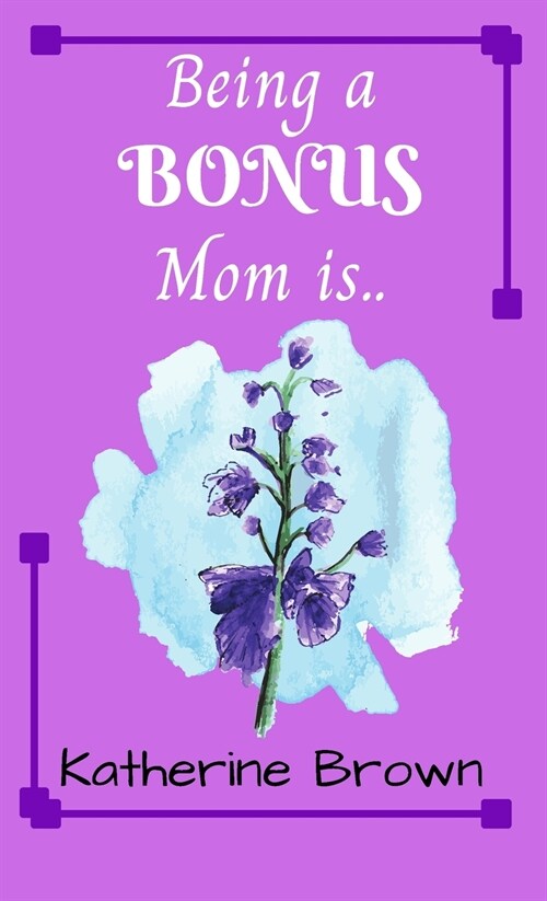 Being a BONUS Mom is ... (Hardcover)