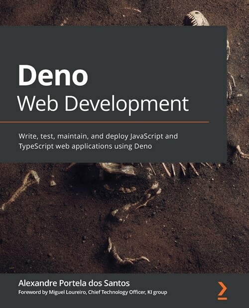Deno Web Development : Write, test, maintain, and deploy JavaScript and TypeScript web applications using Deno (Paperback)