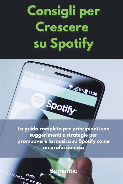Consigli per Crescere su Spotify: La guida completa per principianti con suggerimenti e strategie per promuovere la musica su Spotify come un professi (Paperback)