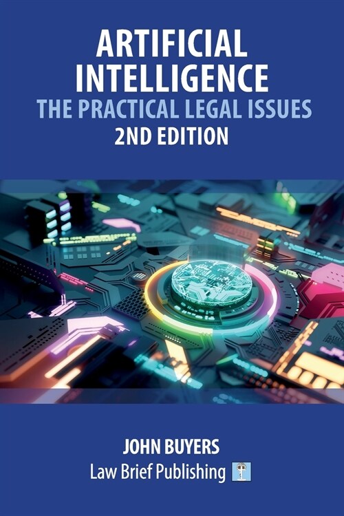 Artificial Intelligence - The Practical Legal Issues - 2nd Edition (Paperback)