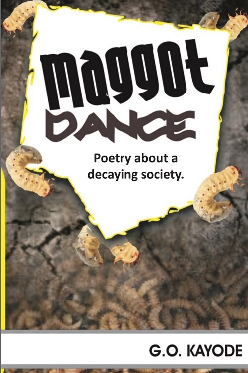 Maggot Dance: A Collection of Poetry about a Decaying Society (Paperback)