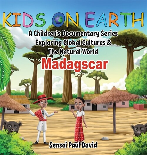 Kids On Earth: A Childrens Documentary Series Exploring Global Cultures and The Natural World: Madagascar (Hardcover, Kidsonearth.Sen)