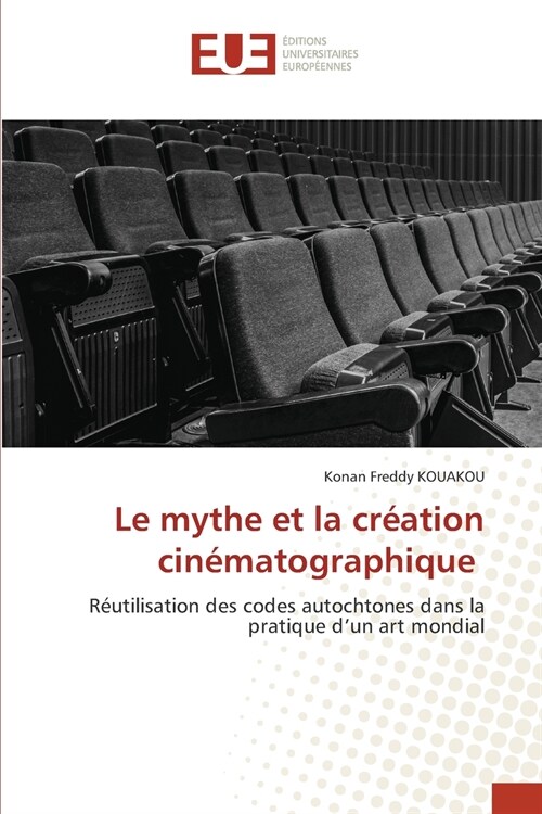 Le mythe et la cr?tion cin?atographique (Paperback)