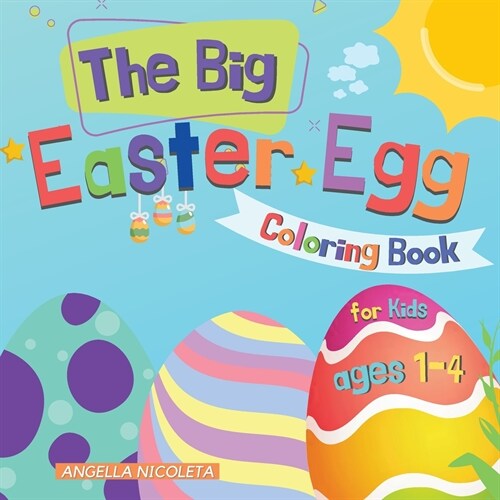 The Big Easter Egg Coloring Book: for Kids Ages 1-4 Easter Egg Designs for Toddlers and Preschool (Paperback)