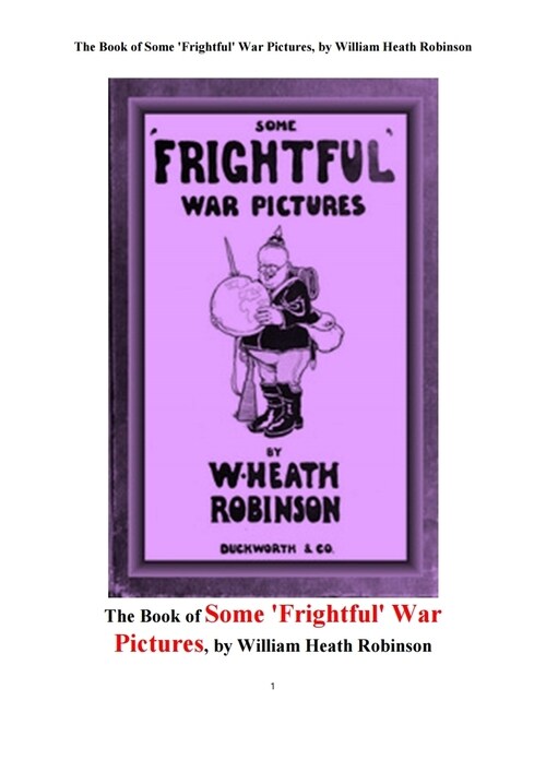 끔직한 전쟁의 그림들 (The Book of Some Frightful War Pictures, by William Heath Robinson)