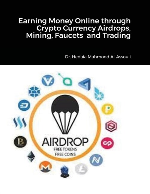 Earning Money Online through Crypto Currency Airdrops, Mining, Faucets and Trading (Paperback)