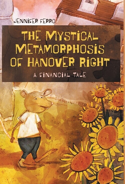 The Mystical Metamorphosis of Hanover Right: A Financial Tale (Hardcover)