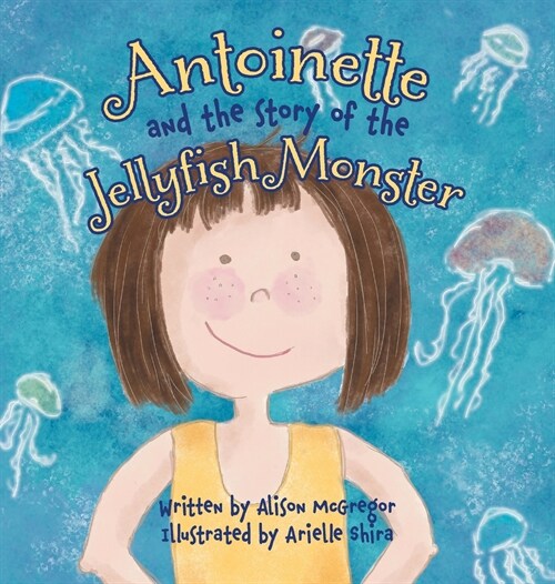 Antoinette and the Story of the Jellyfish Monster (Hardcover)