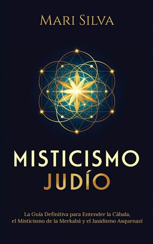 Misticismo Jud?: La gu? definitiva para entender la C?ala, el misticismo de la Merkab?y el jasidismo asquenaz? (Hardcover)