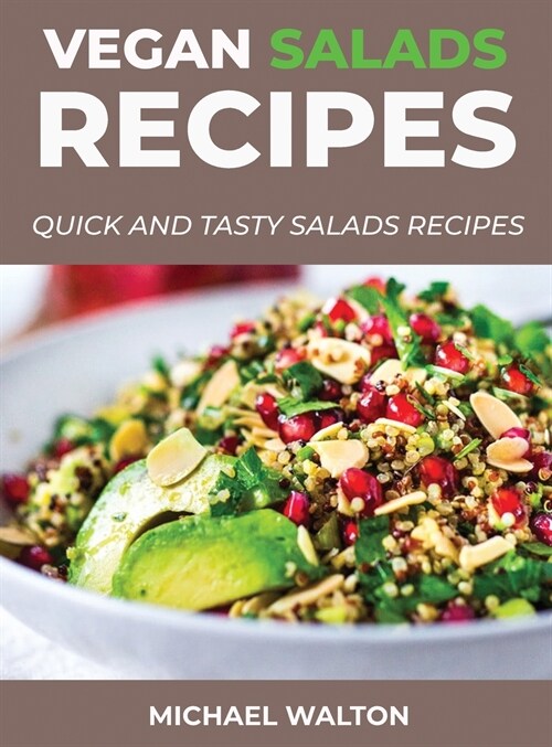 Vegan Salads Recipes: Quick and Tasty Salads Recipes (Hardcover)