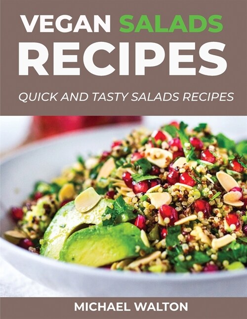 Vegan Salads Recipes: Quick and Tasty Salads Recipes (Paperback)