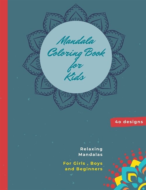 Mandala Coloring Book for Kids: Mandala Coloring Book: A Kids Coloring Book with Fun, Easy, and Relaxing Mandalas for Boys, Girls, and Beginners (Paperback)