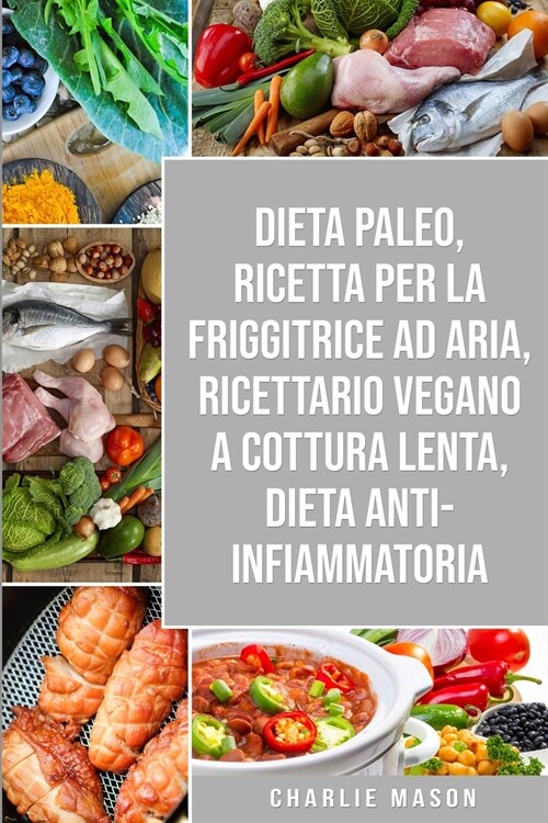 Dieta Paleo, Ricetta Per La Friggitrice Ad Aria, Ricettario Vegano a Cottura Lenta, Dieta Anti-infiammatoria (Paperback)