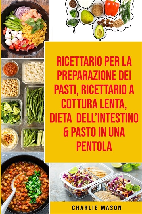 Ricettario per la Preparazione Dei Pasti, Ricettario a cottura lenta, Dieta dellIntestino & Pasto In una Pentola (Paperback)