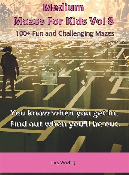 Medium Mazes For Kids Vol 8: 100+ Fun and Challenging Mazes (Hardcover)