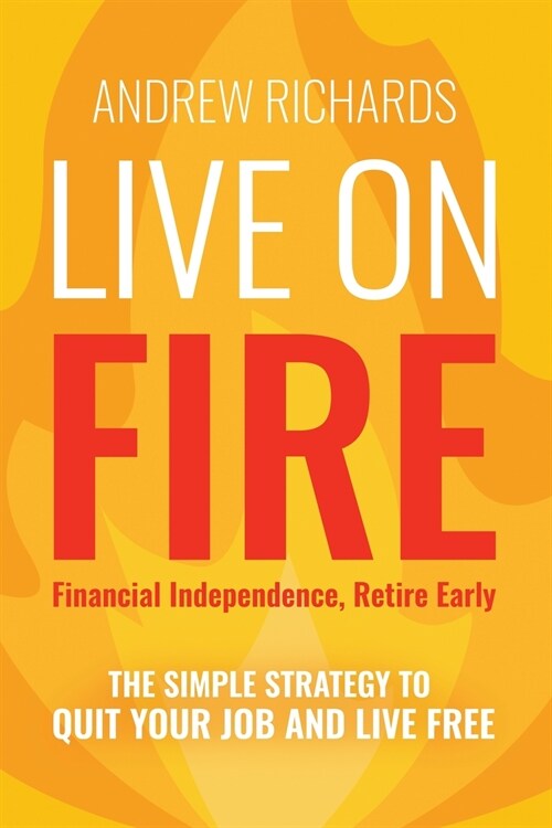 LIVE ON FIRE (FINANCIAL INDEPENDENCE RETIRE EARLY) (Paperback)