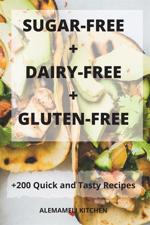 SUGAR-FREE + DAIRY-FREE + GLUTEN-FREE (Paperback)