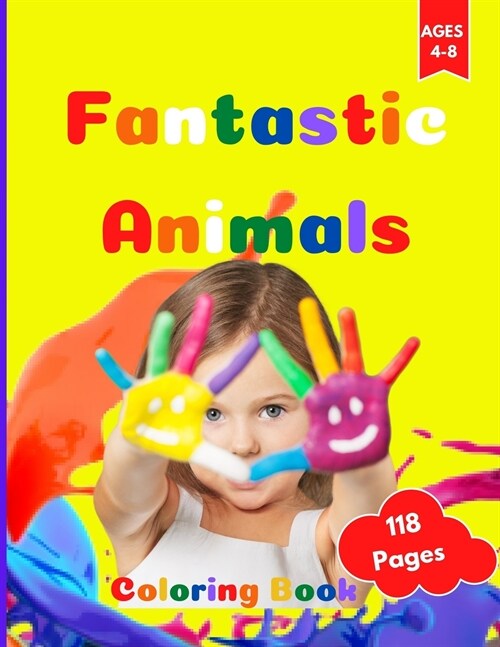 Fantastic Animals Coloring Book: Fantastic Coloring Activity Book for Kids Ages 4-8. Page size 8.5 x 11 inches. 118 Pages (Paperback)