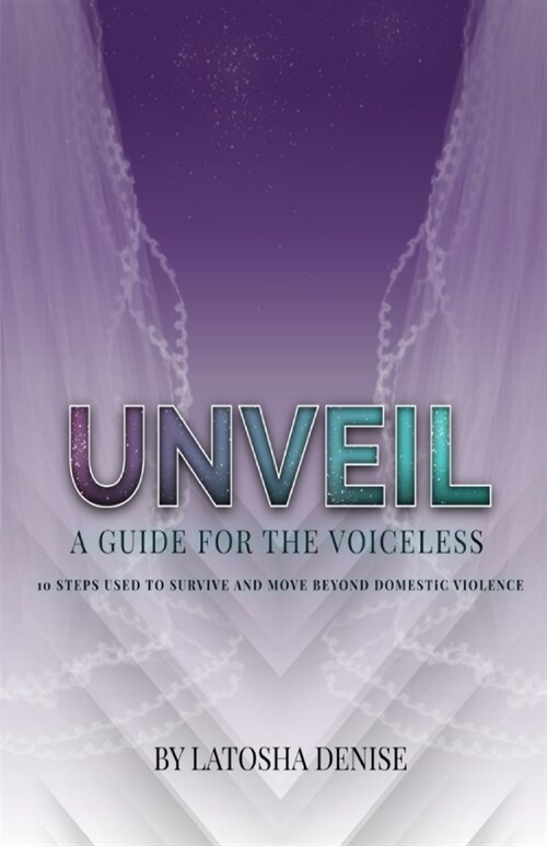 Unveil: 10 Steps Used to Survive and Move Beyond Domestic Violence (Paperback)