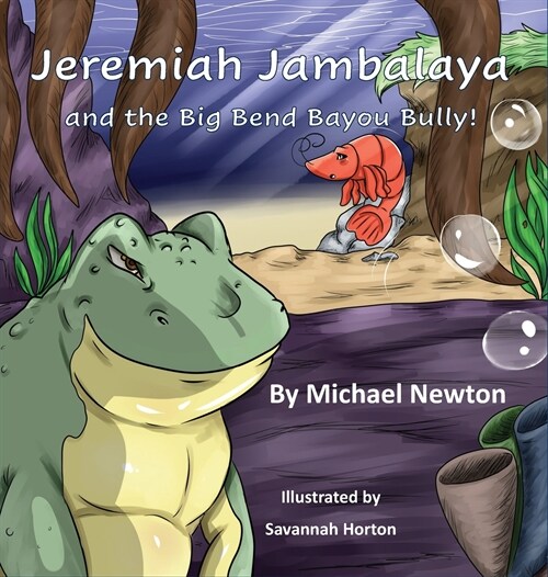 Jeremiah Jambalaya and the Big Bend Bayou Bully (Hardcover)