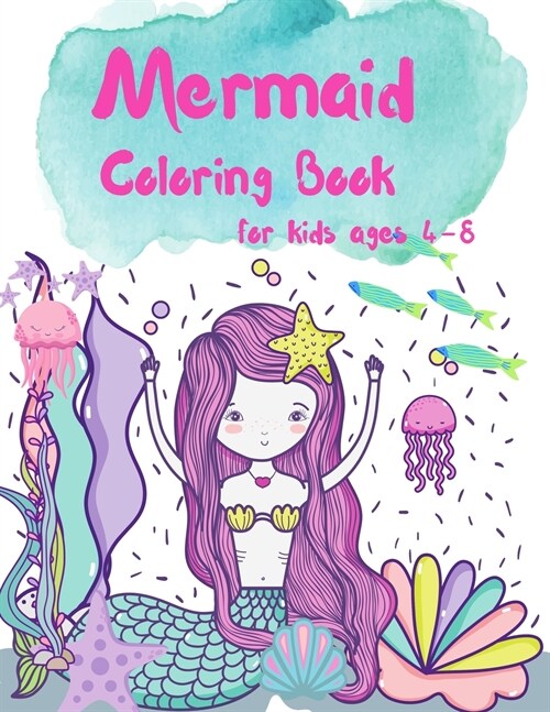 Mermaid Coloring Book for Kids ages 4-8: Great Coloring & Activity Book for Kids with Cute Mermaids, 40 Cute Unique Coloring Pages, A Coloring and Act (Paperback)