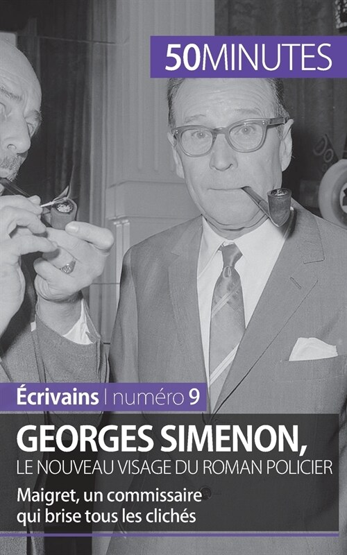 Georges Simenon, le nouveau visage du roman policier: Maigret, un commissaire qui brise tous les clich? (Paperback)