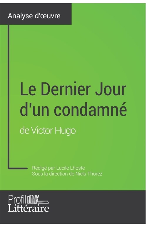 Le Dernier Jour dun condamn?de Victor Hugo (Analyse approfondie): Approfondissez votre lecture des romans classiques et modernes avec Profil-Littera (Paperback)