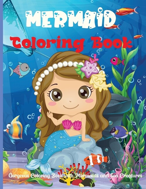 Mermaid Coloring Book: Gorgeous Coloring Book with Mermaids and Sea Creatures (Paperback)