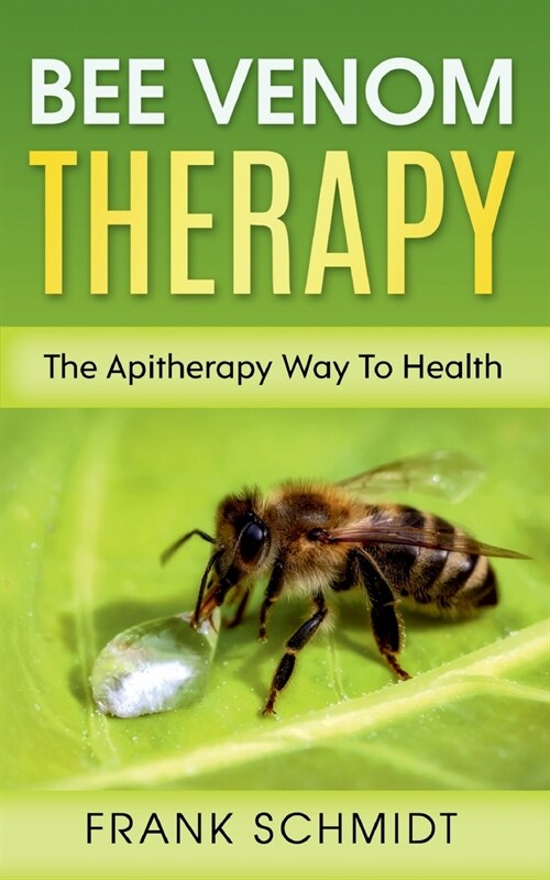 Bee Venom Therapy: The Apitherapy Way To Health (Paperback)