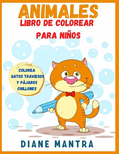 Animales Libro de colorear para ni?s: Colorea gatos traviesos y p?aros chillones (Paperback)