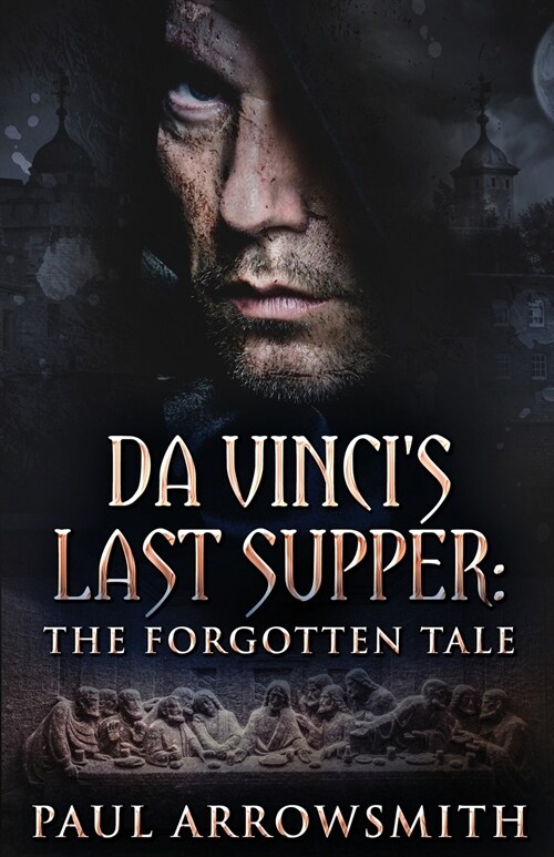 Da Vincis Last Supper - The Forgotten Tale (Paperback)