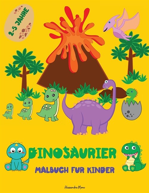 Dinosaurier Malbuch f? Kinder: Erstaunliches Dinosaurier-Malbuch f? Kinder - Erstes Malbuch mit niedlichen jurassischen pr?istorischen Tieren - Alt (Paperback)