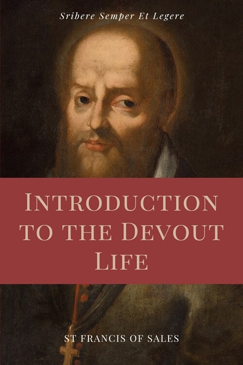 Introduction to the Devout Life (Annotated): Easy to Read Layout (Paperback)