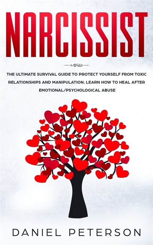 Narcissist: The Ultimate Survival Guide to Protect Yourself from Toxic Relationships and Manipulation. Learn How to Heal After Emo (Paperback)