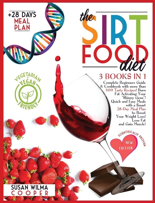 The Sirtfood Diet: 3 Books in 1: Complete Beginners Guide & Cookbook with 300+ Tasty Recipes! Burn Fat Activating Your Skinny Gene! Quick (Hardcover)