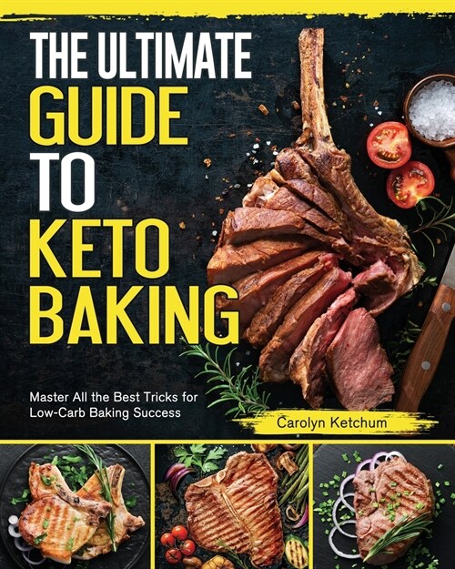 The Ultimate Guide to Keto Baking: Master All the Best Tricks for Low-Carb Baking Success (Paperback)