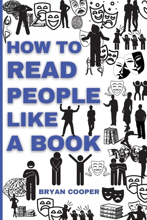 How to Read People Like a Book: A Speed Guide to Reading Human Personality Types by Analyzing Body Language. Secrets and Science of Persuasion to Infl (Paperback)
