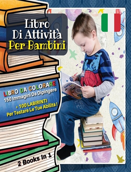 [ 2 Books in 1 ] - Libro Di Attivita Per Bambini: Coloring Activity Book With 150 Pictures To Paint + 100 Mazes For Kids, Italian Edition (Hardcover)