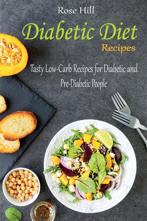 Diabetic Diet Recipes: Tasty Low-Carb Recipes for Diabetic and Pre-Diabetic People (Paperback)