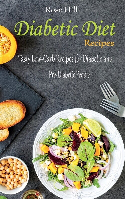 Diabetic Diet Recipes: Tasty Low-Carb Recipes for Diabetic and Pre-Diabetic People (Hardcover)