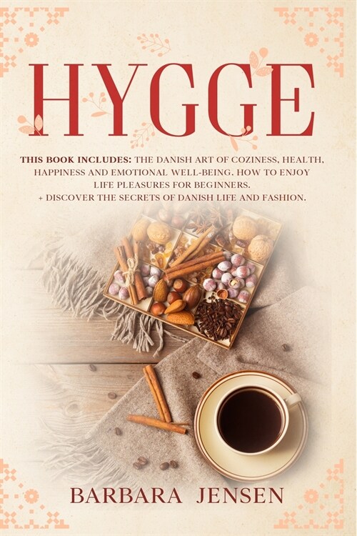 Hygge: This book includes: The Danish art of coziness, health, happiness and emotional well-being. How to enjoy life pleasure (Paperback)