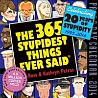 365 Stupidest Things Ever Said 2014 (Paperback)