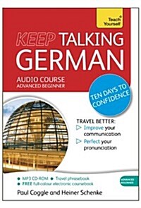 Keep Talking German Audio Course - Ten Days to Confidence : (Audio Pack) Advanced Beginners Guide to Speaking and Understanding with Confidence (CD-Audio)