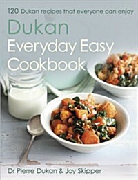 The Dukan Everyday Easy Cookbook (Hardcover)