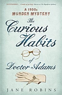 The Curious Habits of Dr Adams : A 1950s Murder Mystery (Paperback)