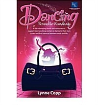 Dancing Round the Handbags: A Life-Changing Book and Resources to Support Hard-Working Women to Dance to Their Own Tunes and Find Balance Between (Paperback)