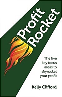 Profit Rocket : The Five Key Focus Areas to Skyrocket Your Profit (Paperback)