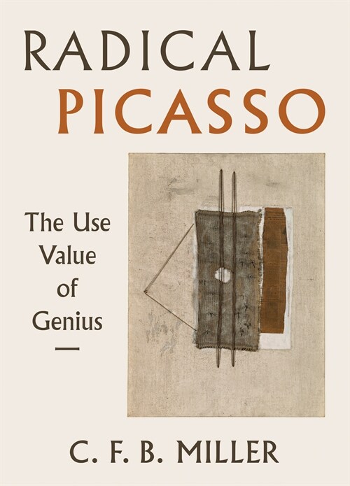 Radical Picasso: The Use Value of Genius Volume 8 (Hardcover)