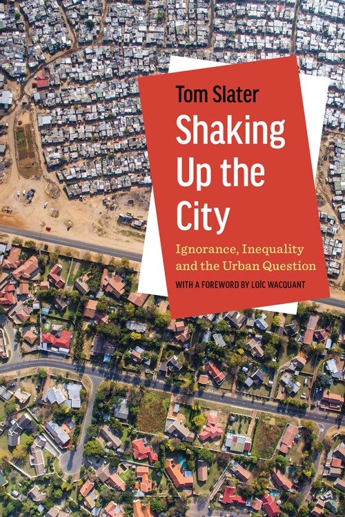 Shaking Up the City: Ignorance, Inequality, and the Urban Question (Hardcover)