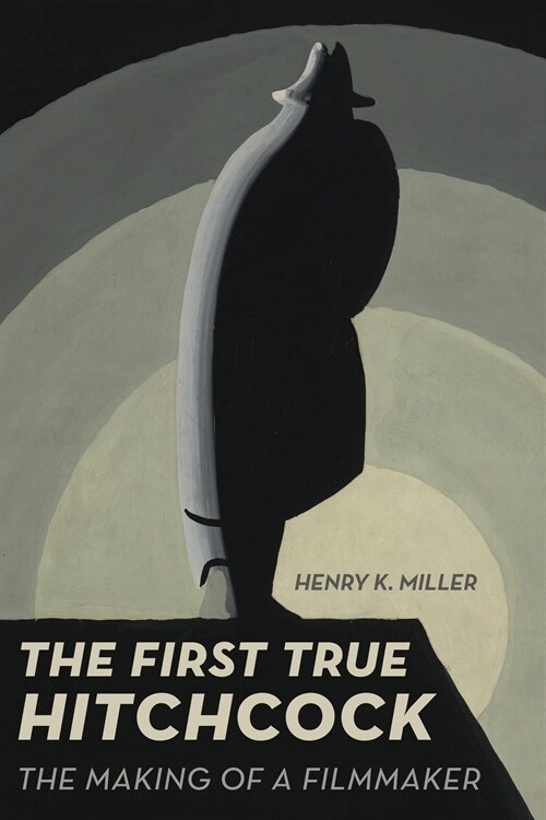 The First True Hitchcock: The Making of a Filmmaker (Paperback)